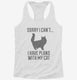Sorry I Can't I Have Plans With My Cat white Womens Racerback Tank