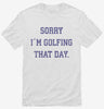 Sorry Im Golfing That Day Funny Golf Lovers Joke Shirt 666x695.jpg?v=1706796762