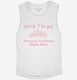 Sorry I've Got Princess Problems Right Now  Womens Muscle Tank