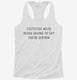Statistics Mean Never Having To Say You're Certain white Womens Racerback Tank
