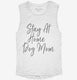 Stay At Home Dog Mom Funny Dog Owner white Womens Muscle Tank
