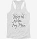 Stay At Home Dog Mom Funny Dog Owner white Womens Racerback Tank