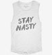 Stay Nasty white Womens Muscle Tank