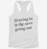 Staying In Is The New Going Out Womens Racerback Tank F3858b27-d51c-49d4-bfca-cb3f8e9dd987 666x695.jpg?v=1700662091