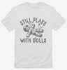 Still Plays With Dolls Funny Voodoo Doll Shirt 666x695.jpg?v=1729149856