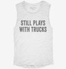 Still Plays With Trucks Womens Muscle Tank Be156eb5-09f4-4f78-9239-3396f07c95e0 666x695.jpg?v=1700706221