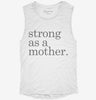 Strong As A Mother Womens Muscle Tank B4a34a22-3e9c-4d40-8e40-6cf68ab793d7 666x695.jpg?v=1700706138