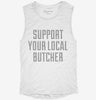 Support Your Local Butcher Womens Muscle Tank 52b3a289-ef65-44c0-b5ea-95d917ddfb95 666x695.jpg?v=1700705912