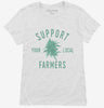 Support Your Local Cannabis Farmers Funny 420 Weed Farm Womens