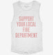 Support Your Local Fire Department white Womens Muscle Tank