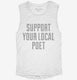 Support Your Local Poet white Womens Muscle Tank