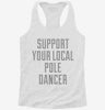 Support Your Local Pole Dancer Womens Racerback Tank 25b353da-80ca-4d73-b34e-a2d8837e0e65 666x695.jpg?v=1700661670