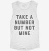 Take A Number But Not Mine Womens Muscle Tank C1b8970a-98a8-4089-9b79-09d6f33372da 666x695.jpg?v=1700705693