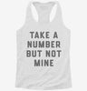 Take A Number But Not Mine Womens Racerback Tank 6d1603df-5aee-4079-a0f8-9730e375fef6 666x695.jpg?v=1700661521