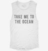 Take Me To The Ocean Womens Muscle Tank 666x695.jpg?v=1700705686