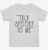 Talk Spooky To Me Toddler Shirt 666x695.jpg?v=1729145671