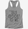 Talk Spooky To Me Womens Racerback Tank Top 666x695.jpg?v=1729145690