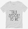 Talk Spooky To Me Womens Vneck Shirt 666x695.jpg?v=1729145682