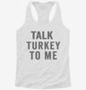 Talk Turkey To Me Womens Racerback Tank F43d460b-559a-4d26-918a-e8b5b665d3f7 666x695.jpg?v=1700661481
