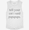 Tell Your Cat I Said Pspspsps Womens Muscle Tank A2d09cb6-a0cf-4749-ae38-92ba51af7d39 666x695.jpg?v=1700705490
