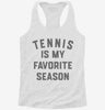 Tennis Is My Favorite Season Womens Racerback Tank 7ec16857-8fbd-4044-b423-3eecb06ec232 666x695.jpg?v=1700661309