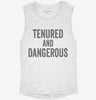 Tenured And Dangerous Womens Muscle Tank 037643a0-cf7d-4f76-854b-7b00575df8ef 666x695.jpg?v=1700705449
