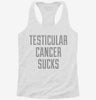 Testicular Cancer Sucks Womens Racerback Tank 3e5b8c1d-f08a-42e0-bad3-08a598e89aec 666x695.jpg?v=1700661256