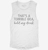 Thats A Terrible Idea Hold My Drink Womens Muscle Tank 7a822a50-3d3d-4621-8ad2-e212bbd6f074 666x695.jpg?v=1700705360