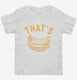 That's Bananas  Toddler Tee