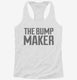 The Bump Maker white Womens Racerback Tank