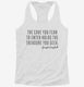 The Cave You Fear Joseph Campbell Quote white Womens Racerback Tank