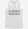 The Drummer Needs A Beer Womens Racerback Tank B8cbb28c-de21-4e20-9b04-d7256bf5540f 666x695.jpg?v=1700661064