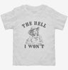 The Hell I Wont Funny Southern Accent Cowboy Cowgirl Toddler Shirt 666x695.jpg?v=1707194446