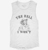 The Hell I Wont Funny Southern Accent Cowboy Cowgirl Womens Muscle Tank 666x695.jpg?v=1706840009