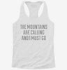 The Mountains Are Calling And I Must Go Womens Racerback Tank 8133d1e2-a7b1-4fea-8d52-d9c610548f57 666x695.jpg?v=1700660917