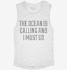 The Ocean Is Calling And I Must Go Womens Muscle Tank 45adf346-6844-47dd-a3f0-a2248f418958 666x695.jpg?v=1700705063