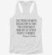 The Problem With Socialism Margaret Thatcher Quote white Womens Racerback Tank