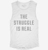 The Struggle Is Real Womens Muscle Tank 666x695.jpg?v=1700704988
