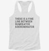 There Is A Fine Line Between Numerator And Denominator Funny Math Womens Racerback Tank B085a245-61d3-4aa4-9bcb-d7b4749068e6 666x695.jpg?v=1700660776