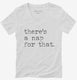 There's A Nap For That Funny Sleep Lazy white Womens V-Neck Tee