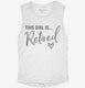 This Girl Is Retired Retirement Gift For Her white Womens Muscle Tank