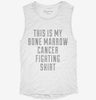 This Is My Bone Marrow Cancer Fighting Shirt Womens Muscle Tank 9b90fece-3384-41b1-8f2a-f561e5f9582c 666x695.jpg?v=1700704698