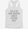 This Is My Bone Marrow Cancer Fighting Shirt Womens Racerback Tank 8d6aa521-e366-407d-a70f-aaa68a57bd8c 666x695.jpg?v=1700660554