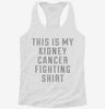 This Is My Kidney Cancer Fighting Shirt Womens Racerback Tank 6f536a68-7bb2-4b38-8441-c8a7fe231934 666x695.jpg?v=1700660458