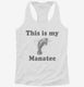 This Is My Manatee Funny Sea Life white Womens Racerback Tank