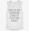 This Is My Ovarian Cancer Fighting Shirt Womens Muscle Tank 42eebc74-6986-4a4d-9448-f7ce2d8d2b7d 666x695.jpg?v=1700704539