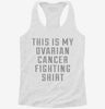This Is My Ovarian Cancer Fighting Shirt Womens Racerback Tank 2315f4f7-3561-47a5-b327-587d0a3f7dba 666x695.jpg?v=1700660397