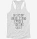This Is My Pineal Gland Cancer Fighting Shirt white Womens Racerback Tank
