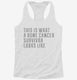 This Is What A Bone Cancer Survivor Looks Like white Womens Racerback Tank
