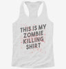 This Is My Zombie Killing Shirt Funny Womens Racerback Tank 9fe3948b-606b-4b17-a2bc-e729c69d83d6 666x695.jpg?v=1700660244